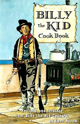 Billy the Kid Cookbook by Nusom, Lynn