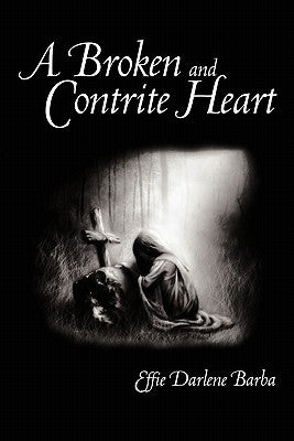 A Broken and Contrite Heart by Barba, Effie Darlene