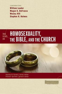 Two Views on Homosexuality, the Bible, and the Church by Sprinkle, Preston
