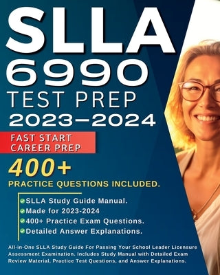 SLLA 6990 Test Prep: All-in-One SLLA Study Guide For Passing Your School Leader Licensure Assessment Examination. Includes Study Manual wit by Jackobs, Jane