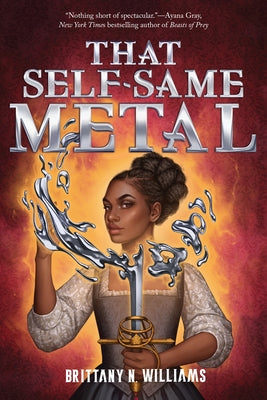 That Self-Same Metal by Williams, Brittany N.