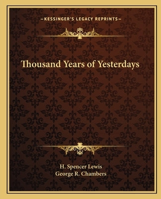 Thousand Years of Yesterdays by Lewis, H. Spencer