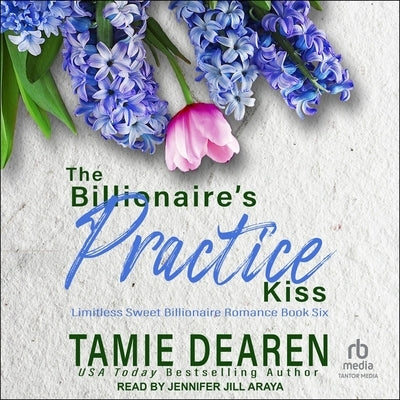 The Billionaire's Practice Kiss by Dearen, Tamie
