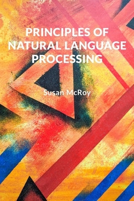 Principles of Natural Language Processing by McRoy, Susan