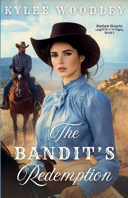 The Bandit's Redemption by Woodley, Kylee