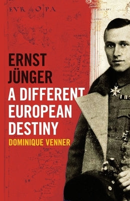 Ernst J?nger - A Different European Destiny by Venner, Dominique