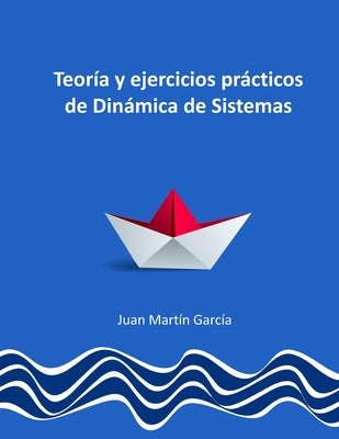 Teoría y ejercicios prácticos de Dinámica de Sistemas by Sterman, John
