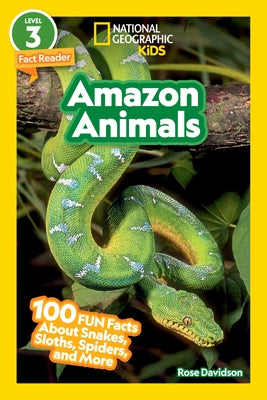 Amazon Animals (National Geographic Kids Readers, Level 3/Fact Reader): 100 Fun Facts about Snakes, Sloths, Spiders, and More by Davidson, Rose