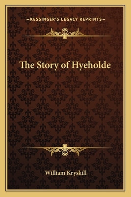 The Story of Hyeholde by Kryskill, William