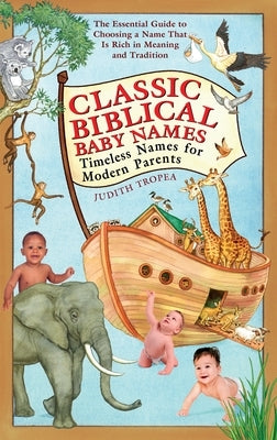 Classic Biblical Baby Names: Timeless Names for Modern Parents by Tropea, Judith