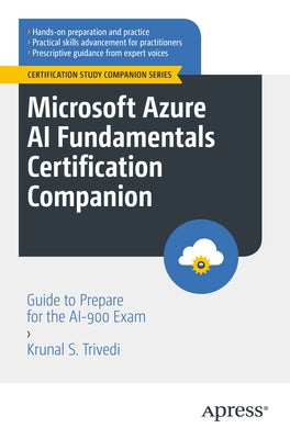 Microsoft Azure AI Fundamentals Certification Companion: Guide to Prepare for the Ai-900 Exam by Trivedi, Krunal S.