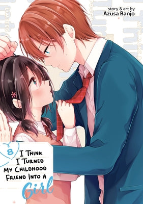 I Think I Turned My Childhood Friend Into a Girl Vol. 8 by Banjo, Azusa