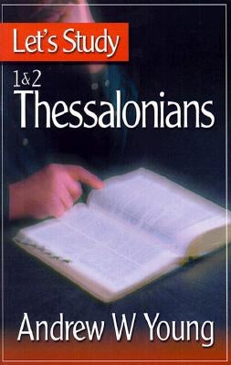 Let's Study 1 & 2 Thessalonians by Young, Andrew W.