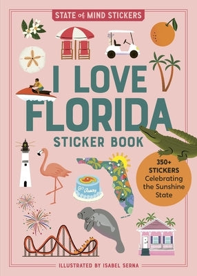 I Love Florida Sticker Book: 350+ Stickers Celebrating the Sunshine State by Workman Publishing