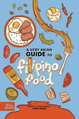 A Very Asian Guide to Filipino Food by Humes, Amira