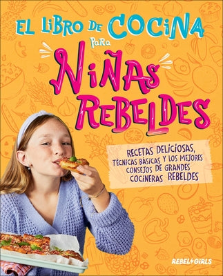 El Libro de Cocina Para Niñas Rebeldes (Rebel Girls Cook) by Rebel Girls