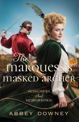 The Marquess's Masked Archer by Downey, Abbey