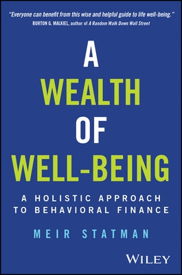 A Wealth of Well-Being: A Holistic Approach to Behavioral Finance by Statman, Meir