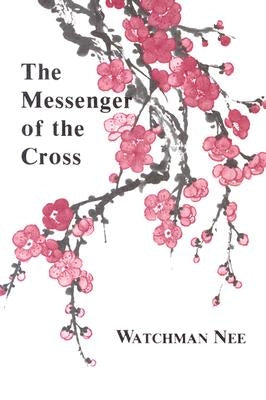 The Messenger of the Cross by Nee, Watchman