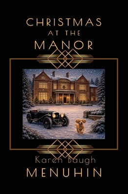 Christmas at The Manor: Heathcliff Lennox Investigates: A Cotswolds murder mystery by Menuhin, Karen Baugh