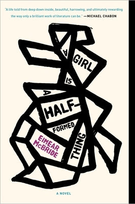 A Girl Is a Half-Formed Thing by McBride, Eimear