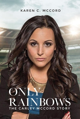 Only Rainbows by McCord, Karen C.