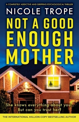 Not a Good Enough Mother: A completely addictive and gripping psychological thriller by Trope, Nicole