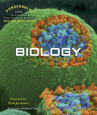 Biology: An Illustrated History of Life Science (100 Ponderables) by Jackson, Tom