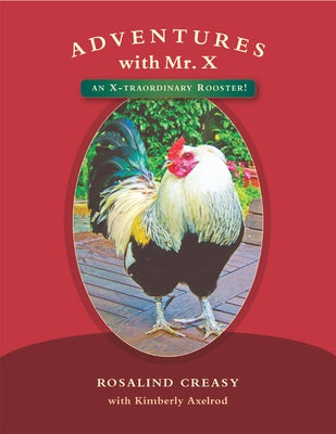 Adventures with Mr. X: An X-Traordinary Rooster! by Creasy, Rosalind