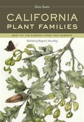 California Plant Families: West of the Sierran Crest and Deserts by Keator, Glenn