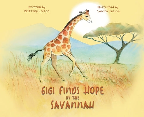 Gigi Finds Hope in the Savannah by Colton, Brittany