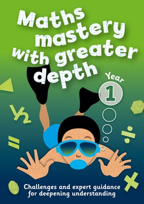 Year 1 Maths Mastery with Greater Depth: Teacher Resources with CD-ROM by Keen Kite Books