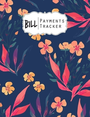 Bill Payment Tracker: A bill payment checklist makes it easy to track your bill payment every month Helps you pay your bills on time and hav by Silva, Cole