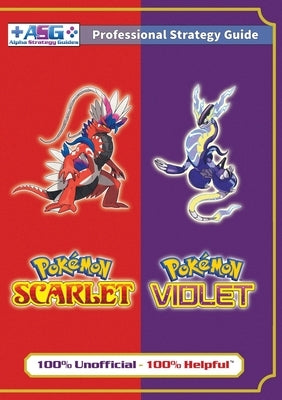 Pokémon Scarlet and Violet Strategy Guide Book (Full Color): 100% Unofficial - 100% Helpful Walkthrough by Guides, Alpha Strategy