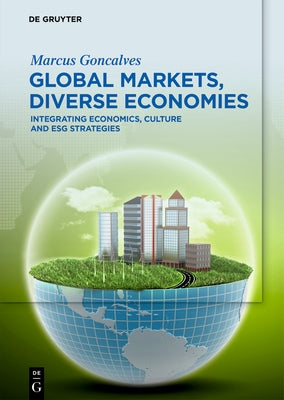 Global Markets, Diverse Economies: Integrating Economics, Culture and Esg Strategies by Goncalves, Marcus