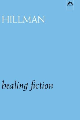 Healing Fiction by Hillman, James