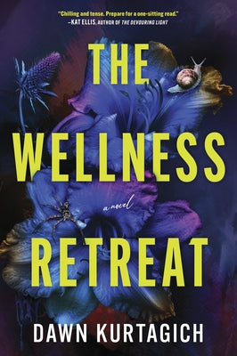 The Wellness Retreat by Kurtagich, Dawn