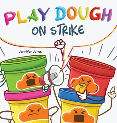 Play Dough On Strike by Jones, Jennifer