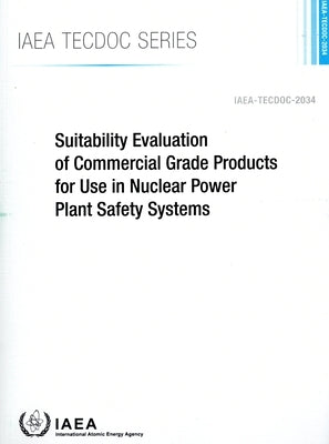 Suitability Evaluation of Commercial Grade Products for Use in Nuclear Power Plant Safety Systems by International Atomic Energy Agency