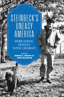 Steinbeck's Uneasy America: Rereading "Travels with Charley" by Heavilin, Barbara a.