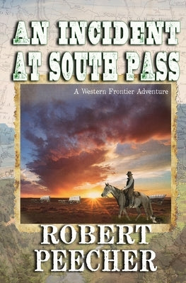 An Incident at South Pass: A Western Frontier Adventure by Peecher, Robert