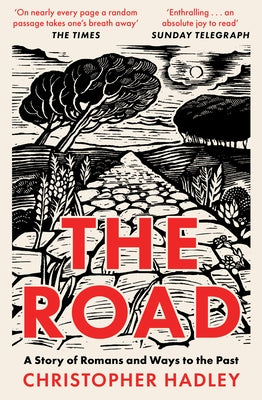 The Road: A Story of Romans and Ways to the Past by Hadley, Christopher