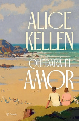 Quedar? El Amor (Novela) / Love Will Remain (a Novel) by Kellen, Alice