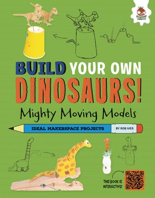 Mighty Moving Models: Dinosaurs with a Few Tricks to Show! by Ives, Rob
