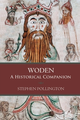 Woden: A Historical Companion by Pollington, Stephen