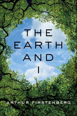 The Earth and I by Firstenberg, Arthur