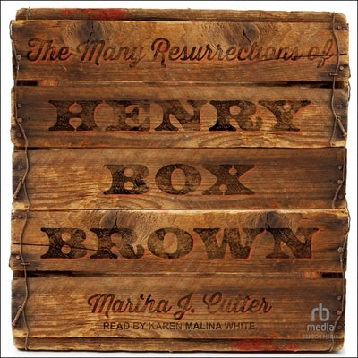 The Many Resurrections of Henry Box Brown by Cutter, Martha