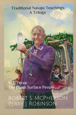 Traditional Navajo Teachings: The Earth Surface People by McPherson, Robert S.
