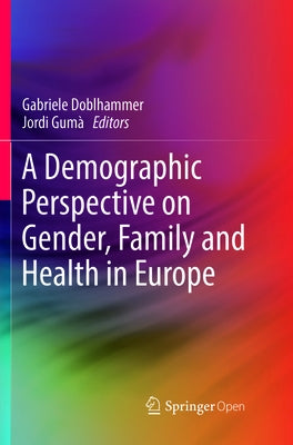 A Demographic Perspective on Gender, Family and Health in Europe by Doblhammer, Gabriele