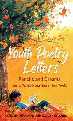 Youth Poetry Letters - Pencils and Dreams: Young Vallejo Poets Share Their World by Eyvonne, Jacalyn